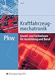 Kraftfahrzeugmechatronik PKW: Grund- und Fachwissen für Ausbildung und Beruf: Schülerband livre