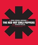 The Red Hot Chili Peppers: An Oral/Visual History livre