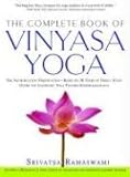 The Complete Book of Vinyasa Yoga: The Authoritative Presentation-Based on 30 Years of Direct Study livre