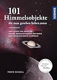 101 Himmelsobjekte, die man gesehen haben muss: Von leicht bis knifflig: eigene Beobachtungen notier livre