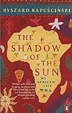 The Shadow of the Sun: My African Life livre