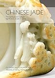 Chinese Jade: The Spiritual and Cultural Significance of Jade in China livre