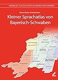 Kleiner Sprachatlas von Bayerisch-Schwaben (Materialien zur Geschichte des Bayerischen Schwaben) livre