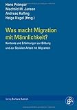 Was macht Migration mit Männlichkeit?: Kontexte und Erfahrungen zur Bildung und Sozialen Arbeit mit livre