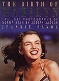 The Birth of Marilyn: The Lost Photos of Norma Jean livre