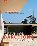 Barcelona Pavillon /Barcelona Pavilion: Mies van der Rohe und Kolbe Architektur und Plastik /Archite livre