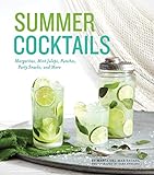 Summer Cocktails: Margaritas, Mint Juleps, Punches, Party Snacks, and More (English Edition) livre