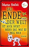 Das Ende der Welt ist auch nicht mehr das, was es mal war: Stories livre