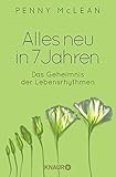 Alles neu in 7 Jahren: Das Geheimnis der Lebensrhythmen livre