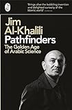 Pathfinders: The Golden Age of Arabic Science livre