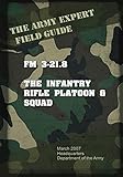 Field Manual FM 3-21.8 Infantry Rifle Platoon and Squad (English Edition) livre