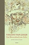 Vincent van Gogh - Das Skizzenbuch aus Arles livre