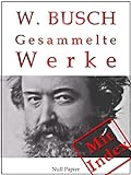 Wilhelm Busch - Gesammelte Werke - Bildergeschichten, Märchen, Erzählungen, Gedichte: Max und Mori livre