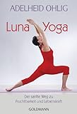 Luna-Yoga: Der sanfte Weg zu Fruchtbarkeit und Lebenskraft (German Edition) livre