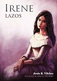 Lazos (Irene nº 1) (Spanish Edition) livre