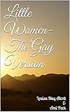 Little Women- The Gay (Annotated) Version (English Edition) livre