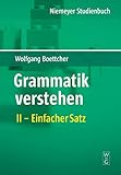 Wolfgang Boettcher: Grammatik verstehen: Einfacher Satz livre