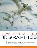 Level of Detail for 3D Graphics: Application and Theory (The Morgan Kaufmann Series in Computer Grap livre