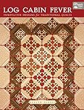 Log Cabin Fever: Innovative Designs for Traditional Quilts livre