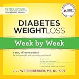 Diabetes Weight Loss: Week by Week: A Safe, Effective Method for Losing Weight and Improving Your He livre