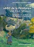 »ABC de la Peinture« von Paul Sérusier: Zur Kunsttheorie der Nabis und ihrer Rezeption in Deutsch livre