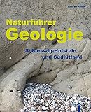 Naturführer Geologie: Schleswig-Holstein und Südjütland livre