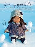 Dress Up Your Dolls: Sensational outfits to knit & crochet for dolls up to 18in livre