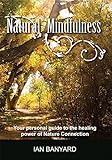 Natural Mindfulness: Your personal guide to the healing power of Nature Connection (English Edition) livre