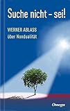 Suche nicht - sei!: Werner Ablass über Nondualität livre