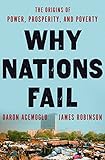 Why Nations Fail: The Origins of Power, Prosperity, and Poverty livre