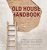 The Old House Handbook: A PracticalGuide to Care and Repair livre