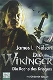 Die Wikinger - Die Rache des Kriegers: Historischer Roman (Nordmann-Saga, Band 3) livre