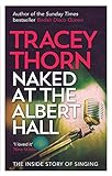 Naked at the Albert Hall: The Inside Story of Singing livre