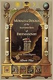 Morals and Dogma of the Ancient and Accepted Scottish Rite of Freemasonry: First Three Degrees livre