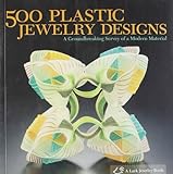 500 Plastic Jewelry Designs: A Groundbreaking Survey of a Modern Material livre