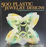 500 Plastic Jewelry Designs: A Groundbreaking Survey of a Modern Material livre