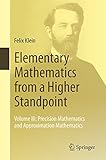 Elementary Mathematics from a Higher Standpoint: Volume III: Precision Mathematics and Approximation livre