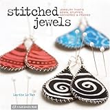 Stitched Jewels: Jewelry That's Sewn, Stuffed, Gathered & Frayed livre