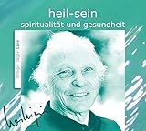 heil-sein: Spiritualität und Gesundheit livre