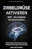 Zirbeldrüse aktivieren: DMT - Das Molekül des Bewusstseins: Erfahre Bewusstseinserweiterung, Nahto livre