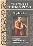 The Three Theban Plays: Antigone; Oedipus the King; Oedipus at Colonus (Annotated) (English Edition) livre