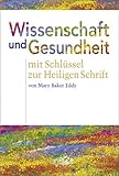 Wissenschaft und Gesundheit mit Schlüssel zur Heiligen Schrift livre