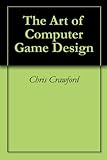 The Art of Computer Game Design (English Edition) livre