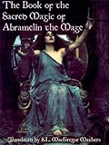 The Book of the Sacred Magic of Abramelin the Mage (English Edition) livre