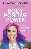 Body Positive Power: How to stop dieting, make peace with your body and live livre