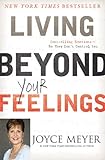 Living Beyond Your Feelings: Controlling Emotions So They Don't Control You livre