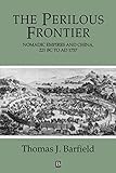 The Perilous Frontier: Nomadic Empires and China, 221 BC to AD 1757 livre