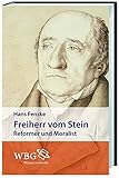 Freiherr von Stein: Reformer und Moralist livre