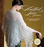 Knitted Lace of Estonia: Techniques, Patterns, and Traditions livre