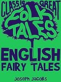 English Fairy Tales (Classic Folk Tales) (English Edition) livre